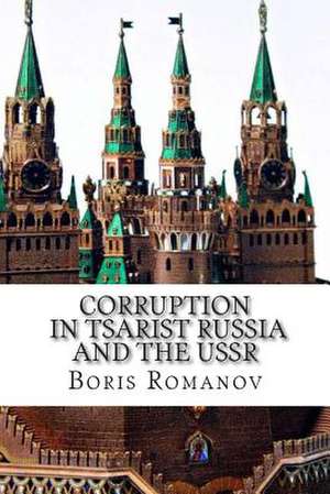 Corruption in Tsarist Russia and the USSR de Boris Romanov