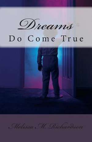 Dreams Do Come True de Melissa M. Richardson