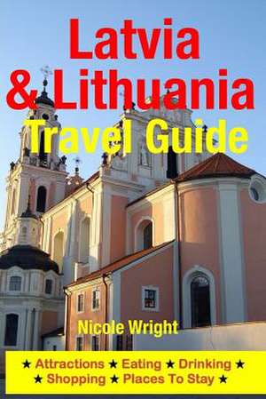 Latvia & Lithuania Travel Guide de Nicole Wright