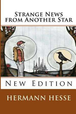 Strange News from Another Star de Hermann Hesse