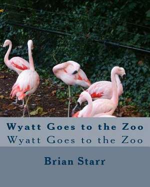 Wyatt Goes to the Zoo de Starr, Brian Daniel