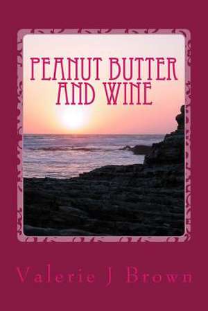 Peanut Butter and Wine de Valerie Jeanne Brown