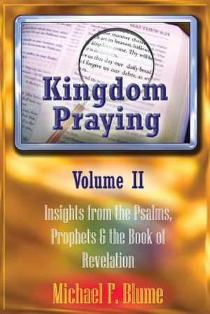 Kingdom Praying Vol. II de Michael F. Blume