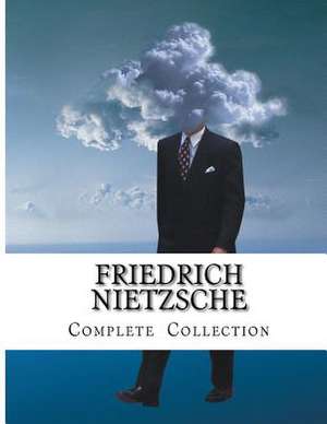 Friedrich Nietzsche, Collection de Friedrich Wilhelm Nietzsche