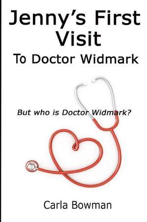 Jenny's First Visit to Doctor Widmark de Carla Bowman