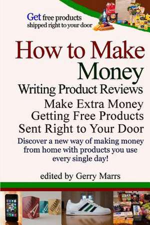 How to Make Money Writing Product Reviews de Gerry Marrs