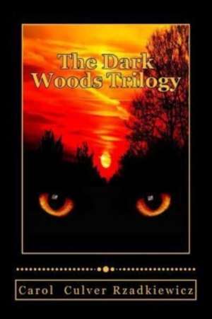 The Dark Woods Trilogy de Rzadkiewicz, Carol Culver