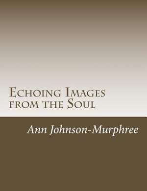 Echoing Images from the Soul de Ann Johnson-Murphree