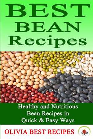 Best Bean Recipes de Olivia Best Recipes