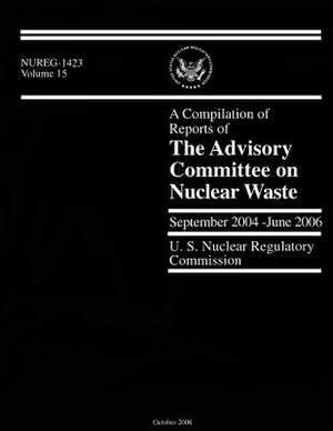 A Compilation of Reports of the Advisory Committee on Nuclear Waste de U. S. Nuclear Regulatory Commission