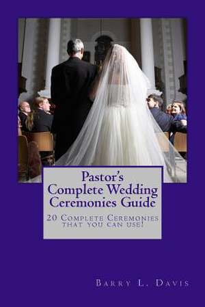 Pastor's Complete Wedding Ceremonies Guide de Barry L. Davis