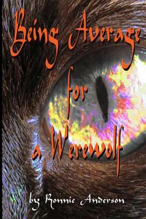 Being Average for a Werewolf de Ronnie G. Anderson