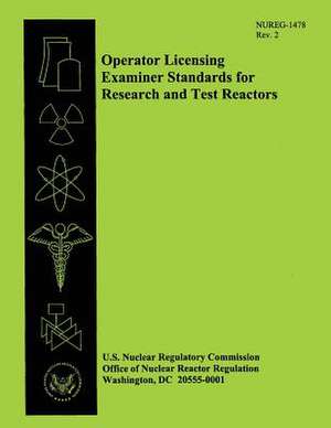 Operator Licensing Examiner Standards for Research and Test Reactors de U. S. Nuclear Regulatory Commission