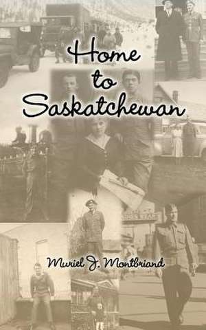 Home to Saskatchewan de Muriel J. Montbriand