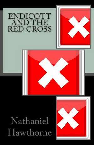 Endicott and the Red Cross de Nathaniel Hawthorne