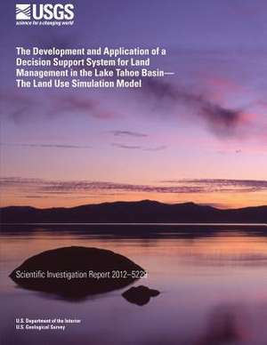 The Development and Application of a Decision Support System for Land Management in the Lake Tahoe Basin? the Land Use Simulation Model de William M. Forney