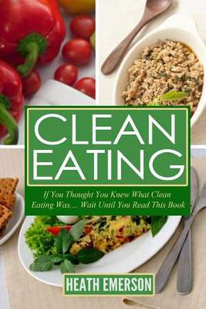 Clean Eating de Heath Emerson