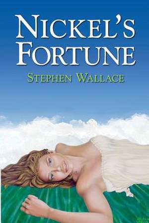 Nickel's Fortune de Stephen Wallace