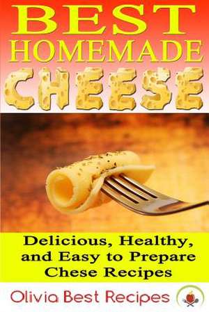 Best Homemade Cheese de Olivia Best Recipes