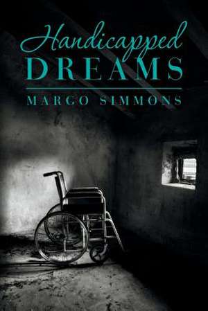 Handicapped Dreams de Margo Simmons