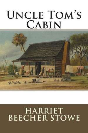 Uncle Tom's Cabin de Harriet Beecher Stowe