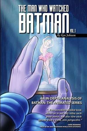 The Man Who Watched Batman Vol. 1 de Ken Johnson