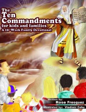 The Ten Commandments for Kids and Families de Rose J. Fresquez