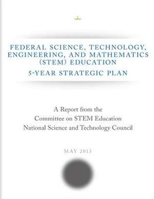 Federal Science, Technology, Engineering, and Mathematics (Stem) Education de Executive Office of the President of the