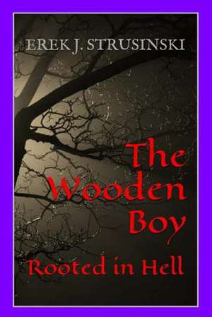 The Wooden Boy de Erek J. Strusinski