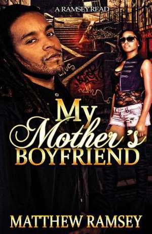 My Mother's Boyfriend de Matthew Lee Ramsey