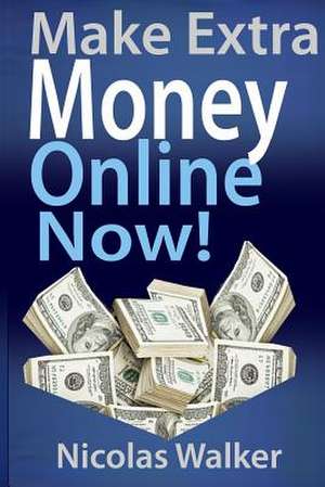 Make Extra Money Online Now! de Nicolas Walker