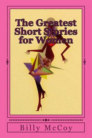 The Greatest Short Stories for Women de Billy McCoy