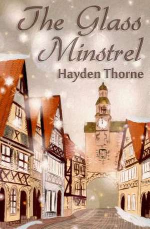 The Glass Minstrel de Hayden Thorne