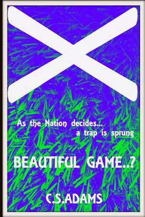 Beautiful Game..? de MR C. S. Adams