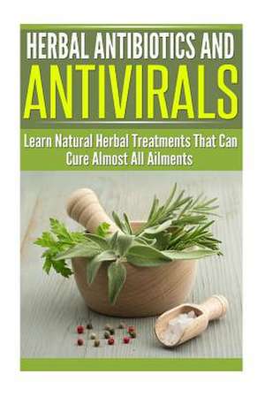 Herbal Antibiotics and Antivirals de Dianne Harris