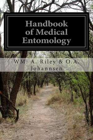 Handbook of Medical Entomology de Wm a. Riley &. O. a. Johannsen