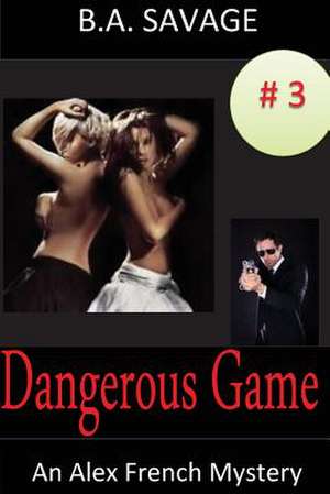 Dangerous Game de B. a. Savage