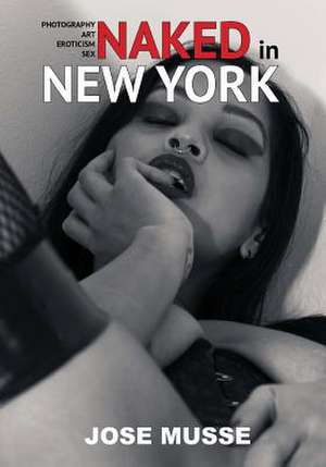 Naked in New York de Jose Musse