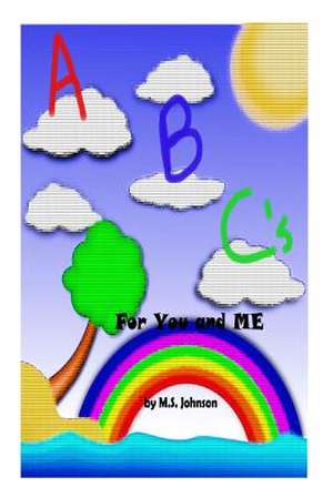 ABC's for You and Me de M. S. Johnson