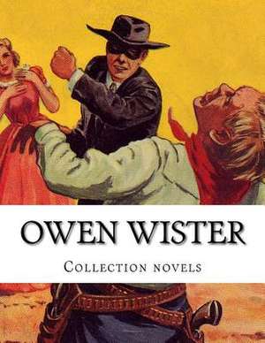 Owen Wister, Collection Novels de Owen Wister