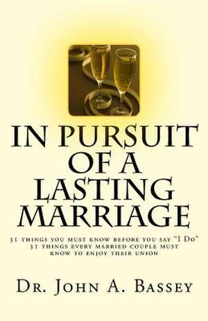 In Pursuit of a Lasting Marriage de Dr John Abayomi Bassey