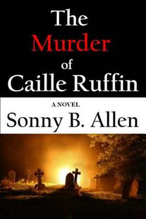 The Murder of Caille Ruffin de Sonny B. Allen