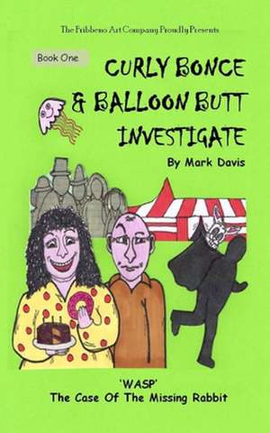 (Book One) Curly Bonce & Balloon Butt Investigate de Mark Davis