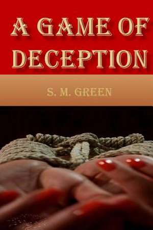 A Game of Deception de S. M. Green