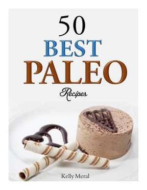 50 Best Paleo Recipes de Kelly Meral