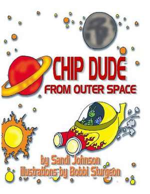 Chip Dude from Outer Space de Sandi Johnson