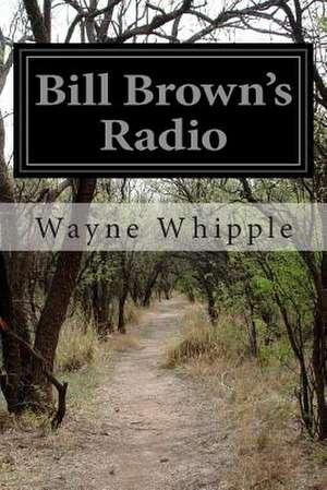 Bill Brown's Radio de Wayne Whipple