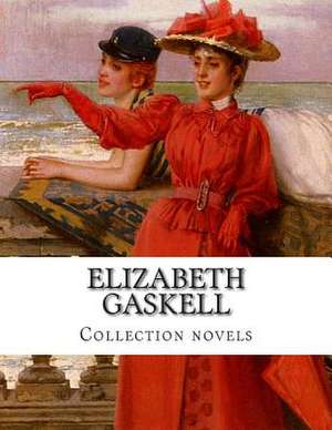 Elizabeth Gaskell, Collection Novels de Elizabeth Cleghorn Gaskell