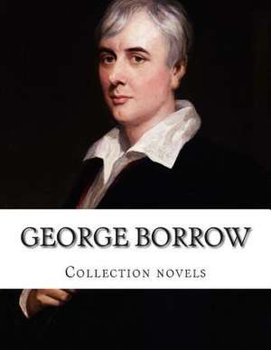 George Borrow, Collection Novels de George Borrow