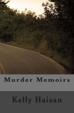 Murder Memoirs de Kelly Marie Haisan